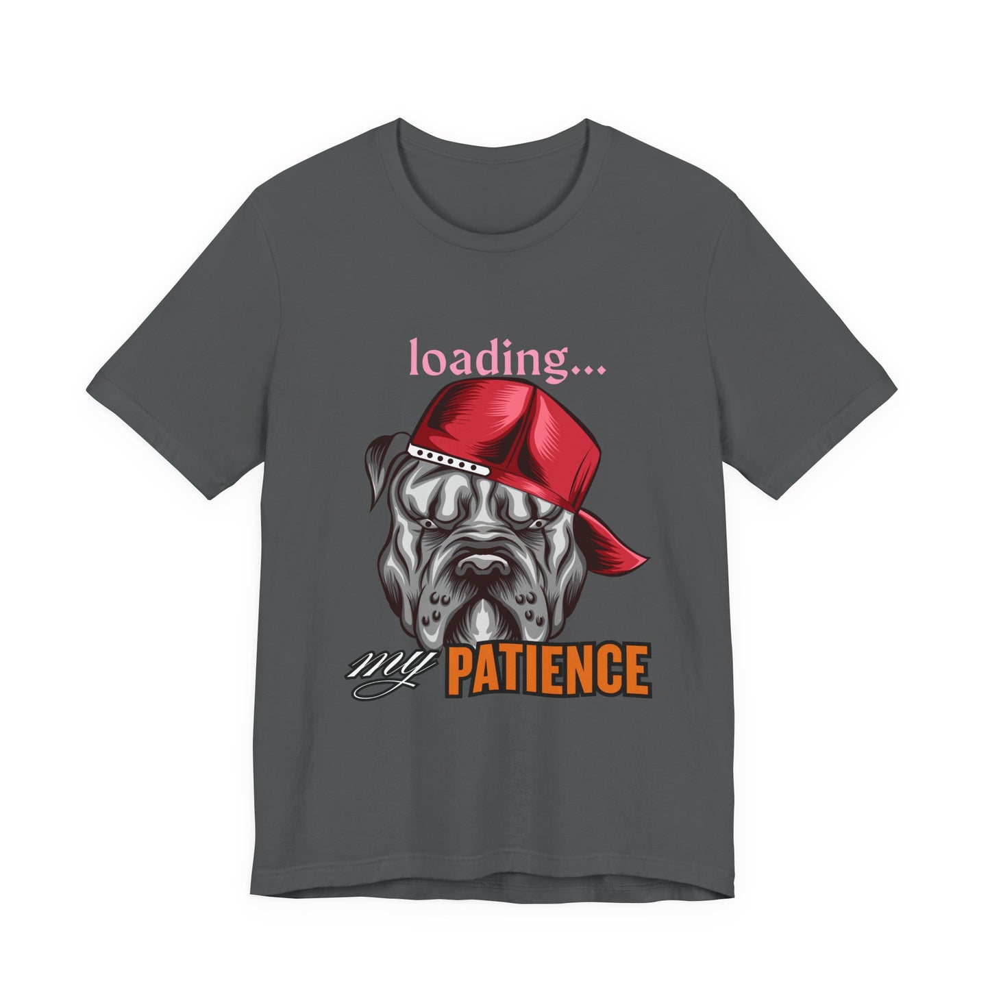 Loading My Patience Dog Tee, Funny Dog Lover T-Shirt, Gift for Pet Owners, Humorous Graphic Tee, Birthday Gift, Casual Wear, Gamer Tee