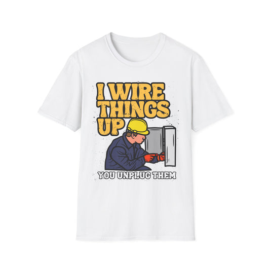 Funny Electrician T-Shirt, I Wire Things Up Shirt, Gift for Electricians, Humor Tee, Unisex Graphic Tee