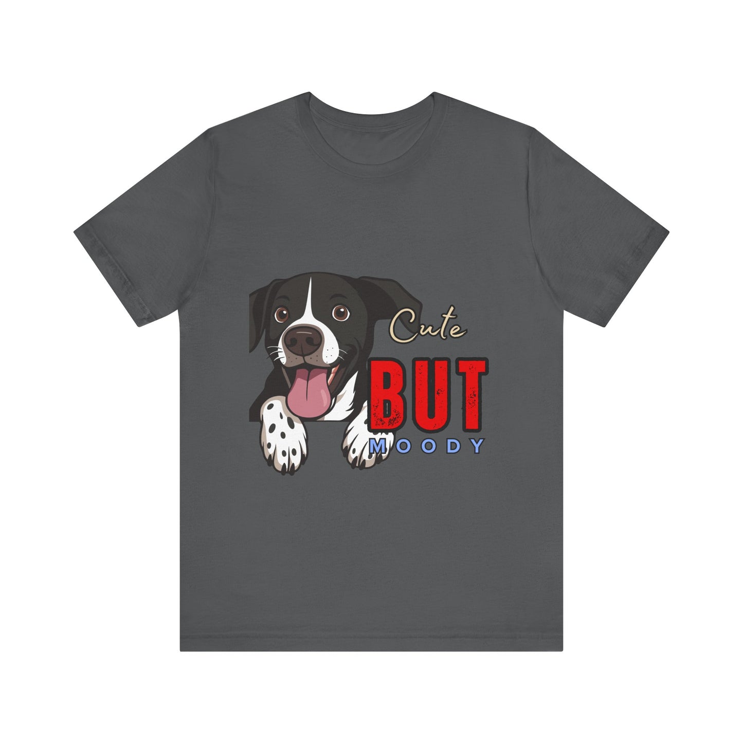 Cute But Moody Dog T-Shirt, Pet Lover Gift, Unisex Tee, Animal Fan Apparel, Dog Mom Shirt, Funny Graphic Tee