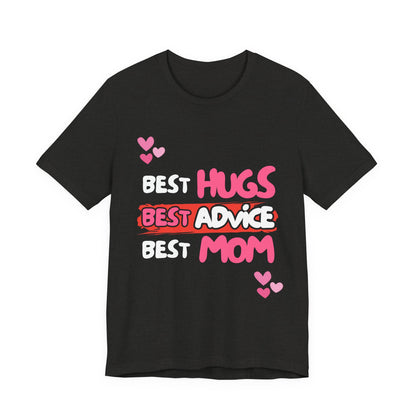 Best Mom Graphic Tee: Best Hugs, Best Advice, Mother's Day Gift, Birthday Shirt, Family Reunion, Unisex Jersey Tee