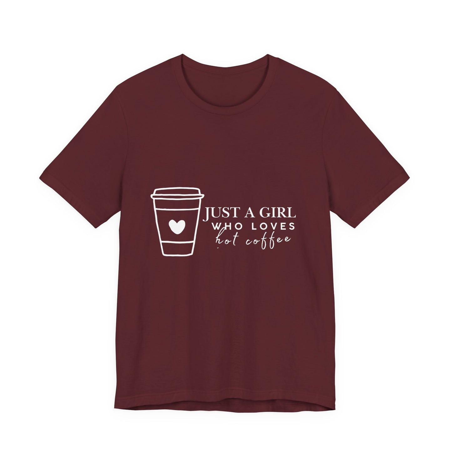 Just a Girl Who Loves Hot Coffee Tee, Unisex Coffee Lover T-Shirt, Cute Tee for Her, Gift for Coffee Enthusiasts, Inspirational Apparel