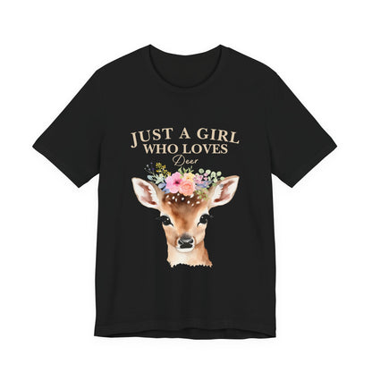 Just a Girl Who Loves Deer T-Shirt | Nature Lover Tee | Perfect Gift for Wildlife Enthusiasts, Birthdays, and Casual Outings