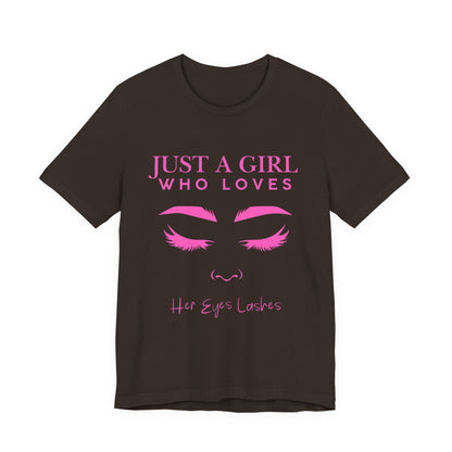 Just a Girl Who Loves Her Eyelashes Tee, Cute Graphic Shirt, Makeup Lover Gift, Beauty Enthusiast Top, Fun Fashion Tee, Birthday Gift