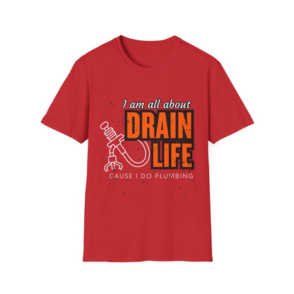 Plumber Drain Life Unisex Softstyle T-Shirt, Funny T-Shirt for Pump Enthusiasts, Cool Casual Wear, Quirky Graphic Tee