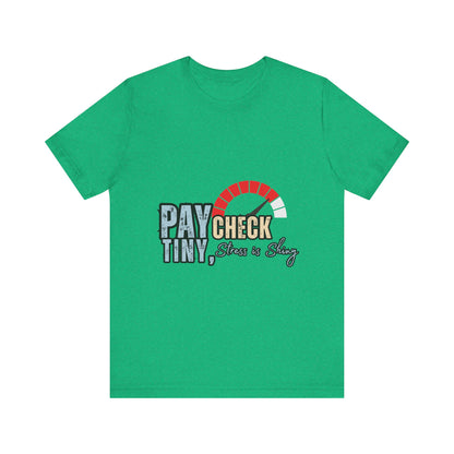 Paycheck Stress Is Crazy Tee, Funny T-Shirt, Unisex Graphic Tee, Relaxed Fit Humor Top, Gift for Payroll Workers, Office Humor Shirt