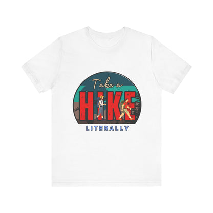 Literally Take a Hike Tee, Unisex Short Sleeve T-Shirt, Hiking Shirt, Outdoor Adventure Gift, Nature Lover Apparel, Casual Wear