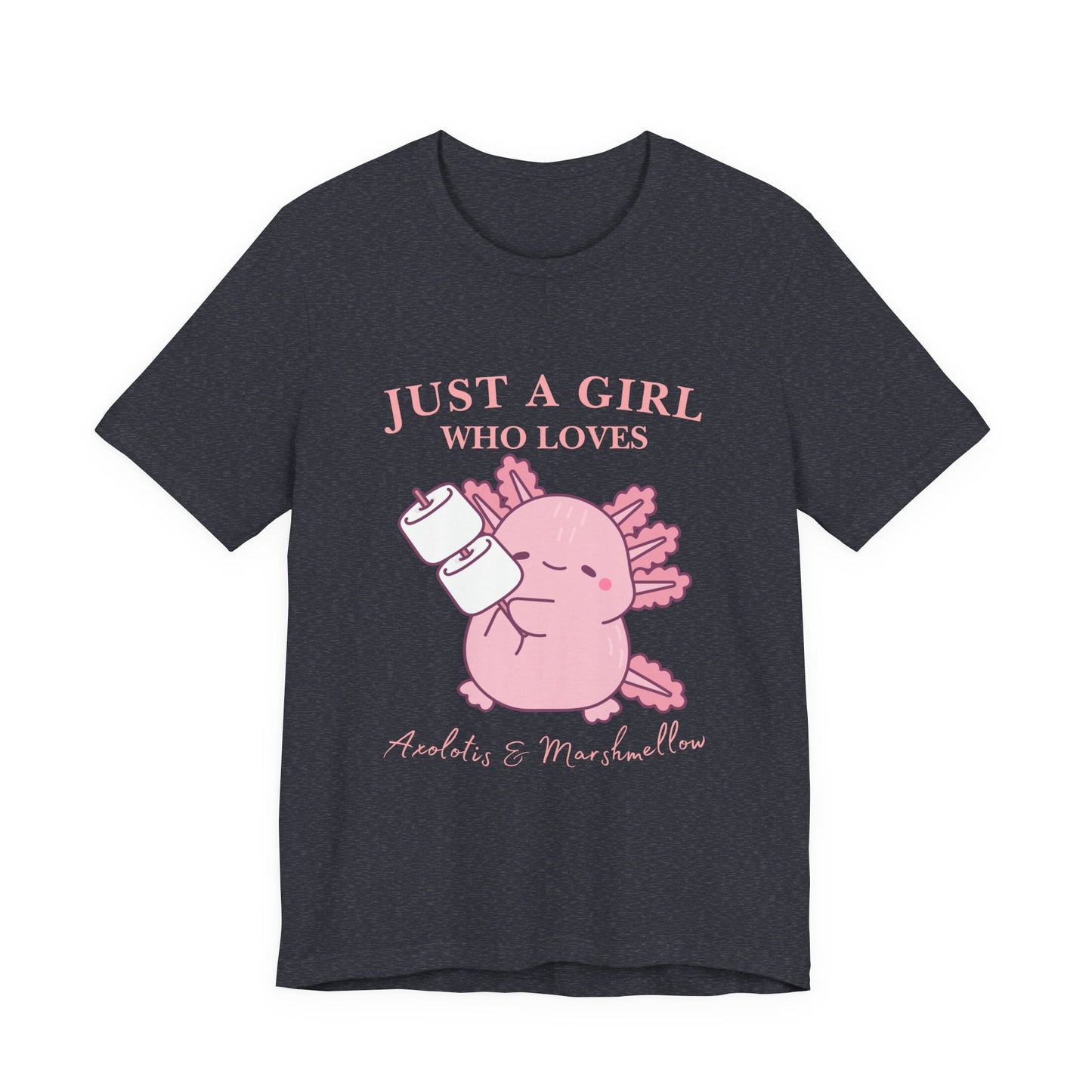 Just a Girl Who Loves Axolotls Tee, Cute Graphic T-Shirt, Unisex Casual Wear, Animal Lovers Gift, Birthday Present, Axolotis and Marshmellow