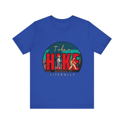Literally Take a Hike Tee, Unisex Short Sleeve T-Shirt, Hiking Shirt, Outdoor Adventure Gift, Nature Lover Apparel, Casual Wear