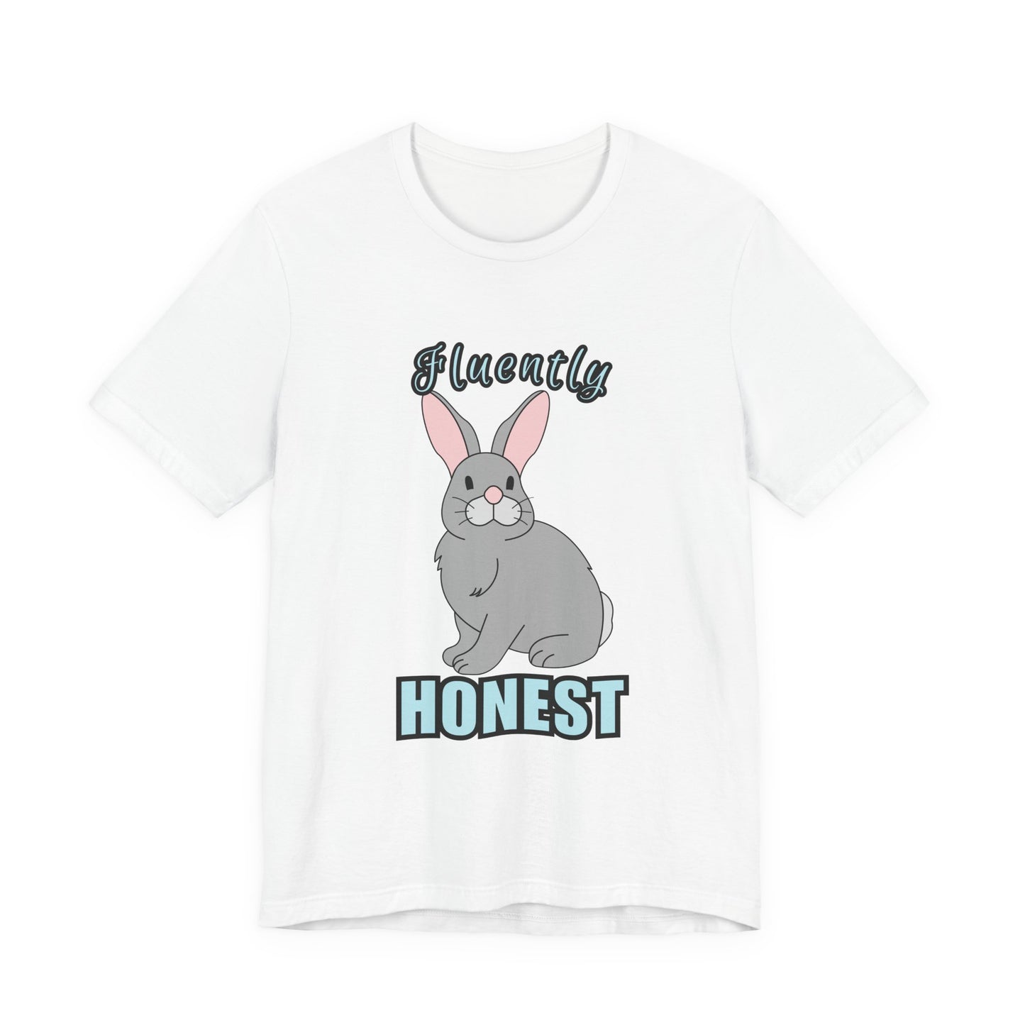 Fluently Honest Bunny Tee | Funny Animal T-Shirt, Unisex Graphic Tee, Cute Rabbit Shirt, Gift for Animal Lovers, Easter Gift
