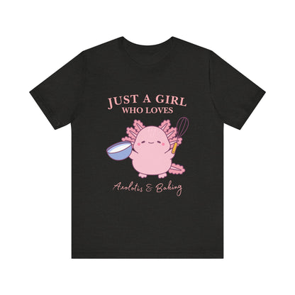 Cute Baking T-Shirt for Girls | Just a Girl Who Loves Baking | Gift for Bakers, Baking Enthusiasts, Cooking Lovers, Foodie Outfit, Axolotis T-shirt