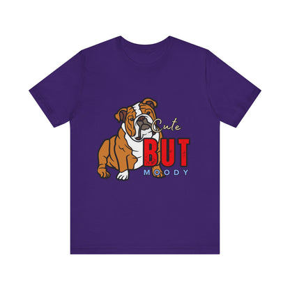 Cute But Moody Bulldog Tee, Unisex Dog Lover Shirt, Pet Parent Gift, Casual Everyday Wear, Birthday, Animal Advocate Apparel