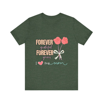 Forever Grateful Mom Tee, Mother's Day Gift, Cute Mom Shirt, Floral Graphic Tee, Unisex Family Shirt