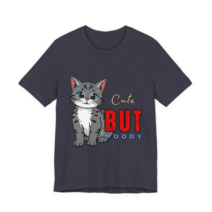 Cute but Moody Cat Tee, Unisex Jersey Short Sleeve, Cat Lover Gift, Funny Animal Shirt, Pet Parent Apparel, Birthday Gift
