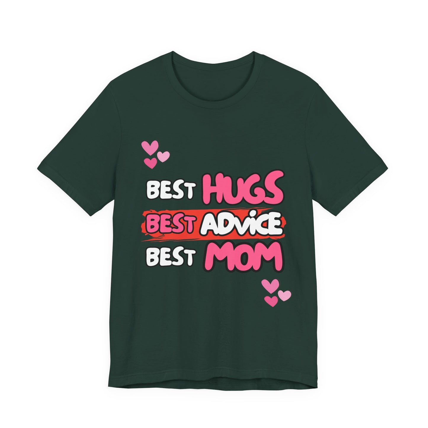 Best Mom Graphic Tee: Best Hugs, Best Advice, Mother's Day Gift, Birthday Shirt, Family Reunion, Unisex Jersey Tee