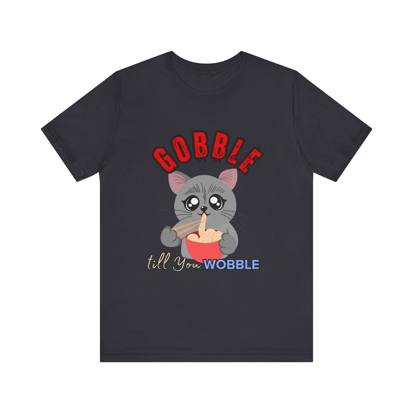 Thanksgiving Cat T-Shirt - Gobble till You Wobble Tee, Cute Graphic Tee, Unisex Casual Top, Thanksgiving Gift, Holiday Apparel
