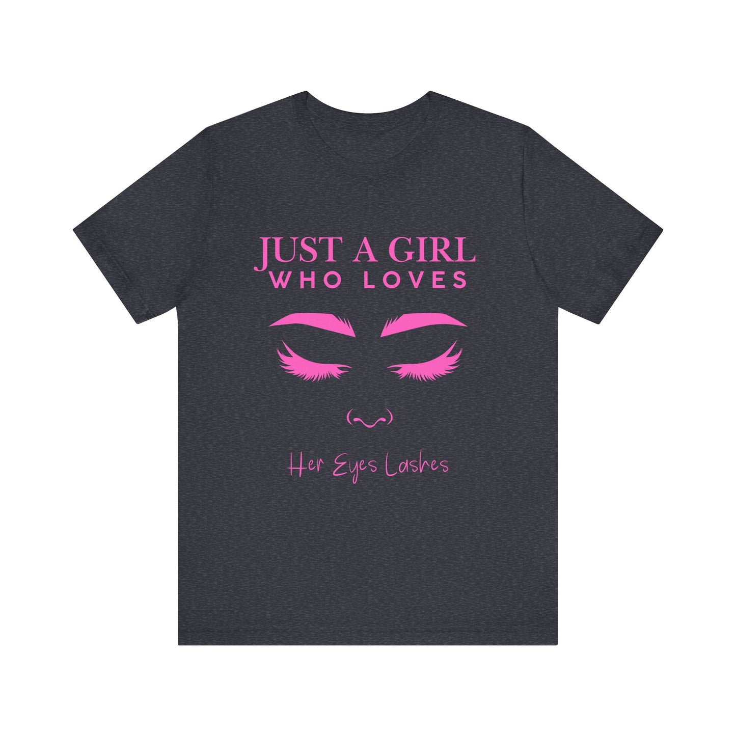 Just a Girl Who Loves Her Eyelashes Tee, Cute Graphic Shirt, Makeup Lover Gift, Beauty Enthusiast Top, Fun Fashion Tee, Birthday Gift
