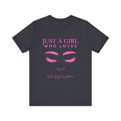 Just a Girl Who Loves Her Eyelashes Tee, Cute Graphic Shirt, Makeup Lover Gift, Beauty Enthusiast Top, Fun Fashion Tee, Birthday Gift
