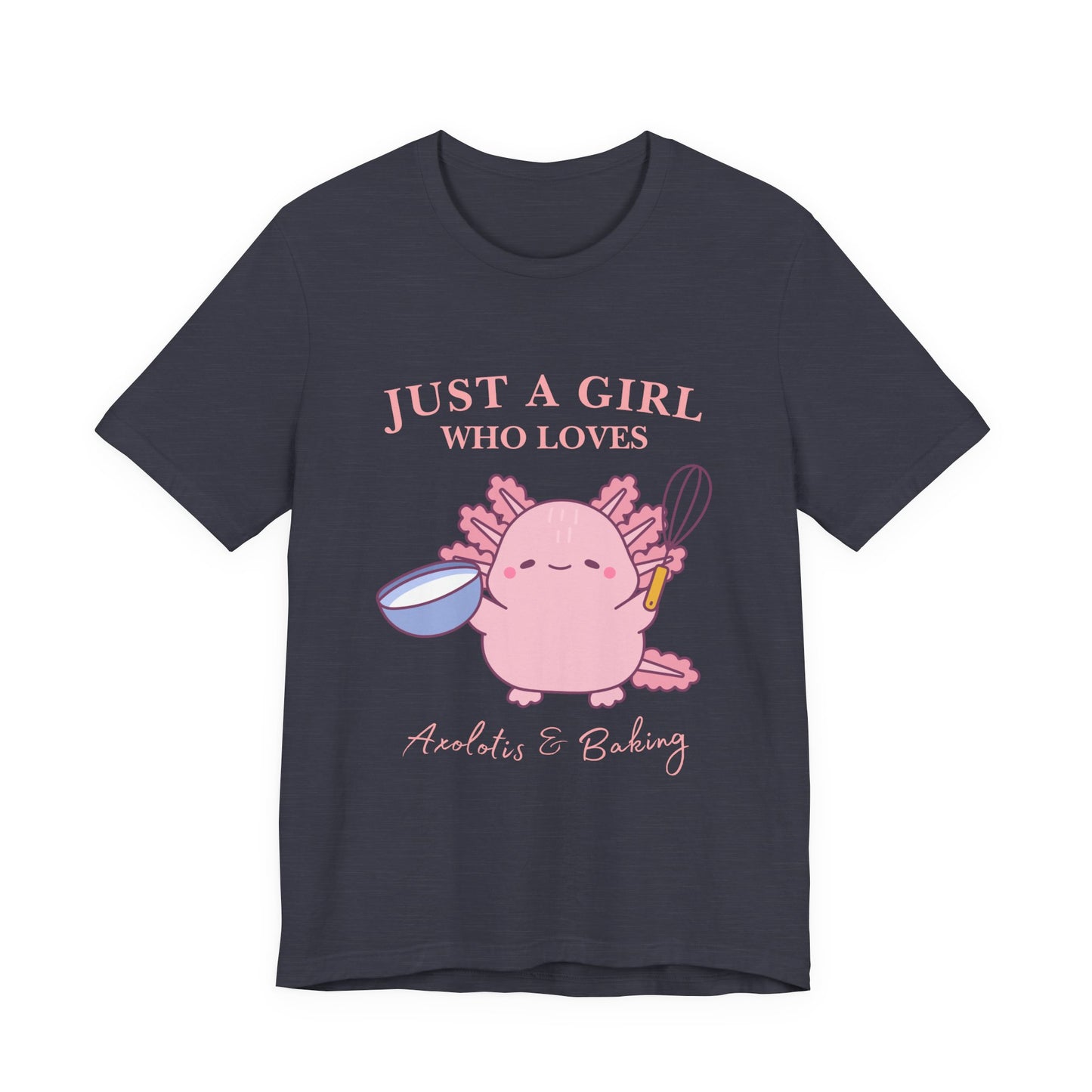 Cute Baking T-Shirt for Girls | Just a Girl Who Loves Baking | Gift for Bakers, Baking Enthusiasts, Cooking Lovers, Foodie Outfit, Axolotis T-shirt