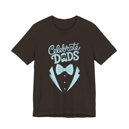 Celebrate Dads Unisex Jersey Tee – Perfect Gift for Father's Day, Casual Wear, Dad Appreciation, Birthday, Everyday Comfort