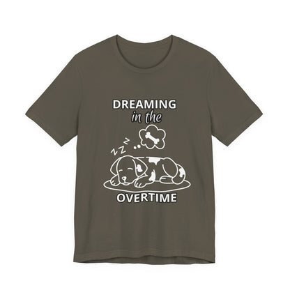Dreaming in the Overtime Dog Tee, Funny Pet Lover Shirt, Cute Animal Graphic Tee, Gift for Dog Owners, Unisex Short Sleeve T-Shirt