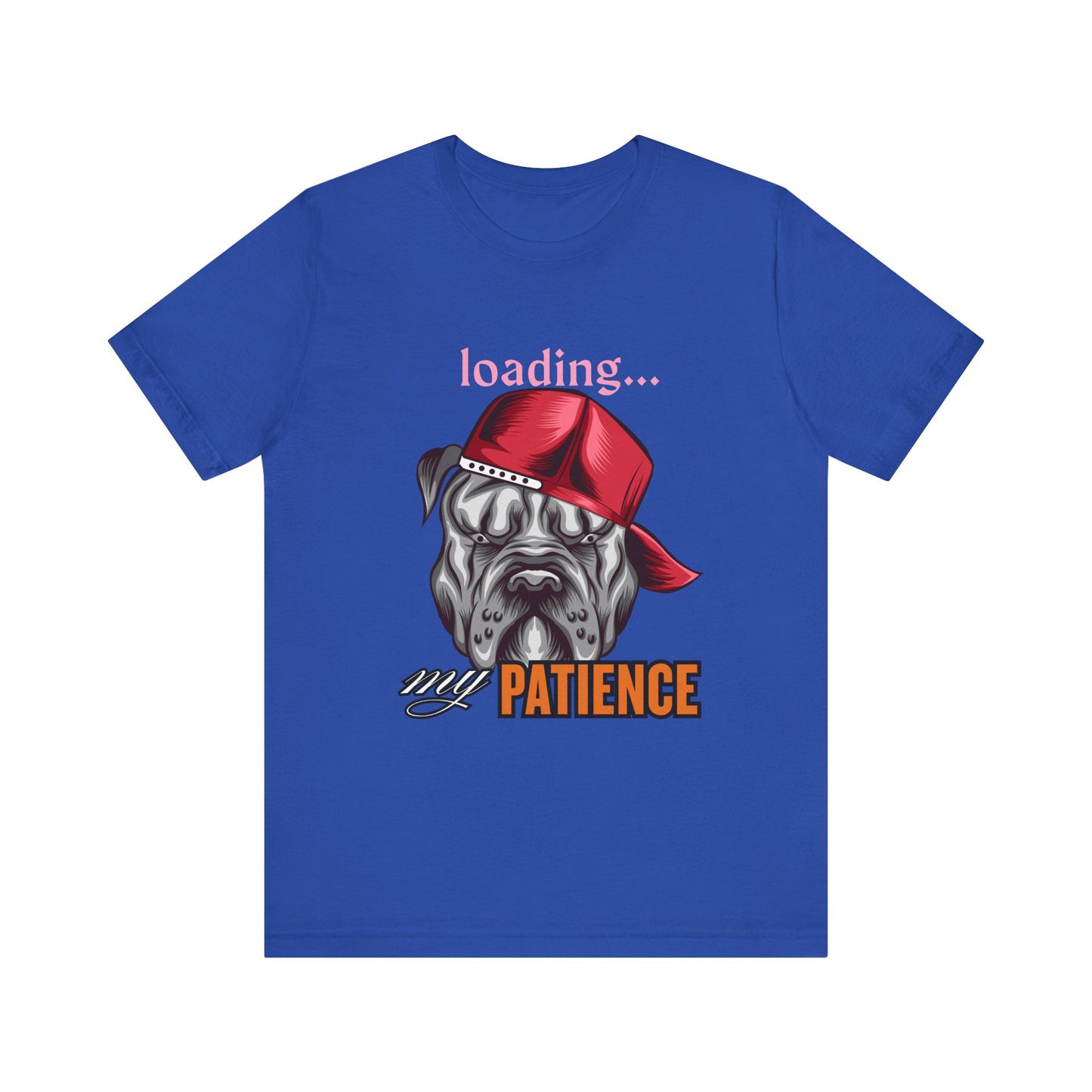 Loading My Patience Dog Tee, Funny Dog Lover T-Shirt, Gift for Pet Owners, Humorous Graphic Tee, Birthday Gift, Casual Wear, Gamer Tee