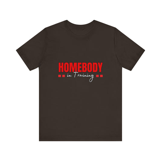 Homebody Unisex Jersey Tee, Cozy Shirt, Relaxed Outfit, Gift for Homebodies, Casual Wear, Lounge Top