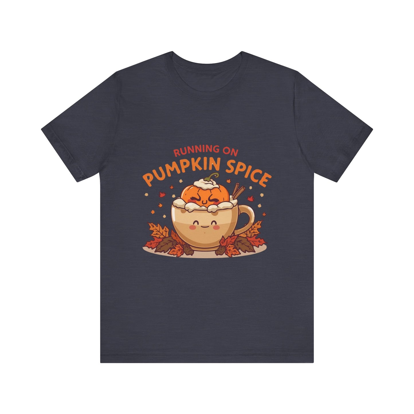 Pumpkin Spice Tee { Thanksgiving Top | Sarcastic Quote | Halloween T-Shirt | Funny Shirt | Gift T-Shirt