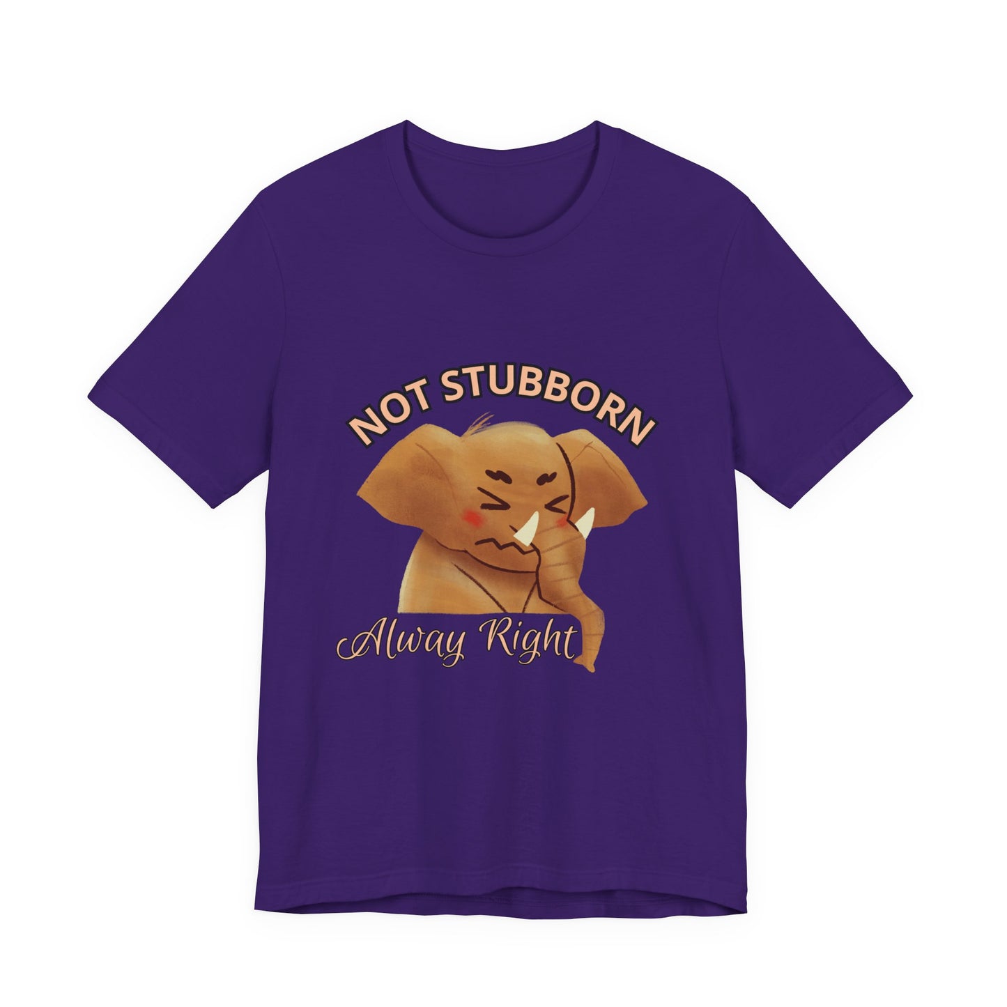 Unisex Elephant Graphic Tee - 'Not Stubborn, Always Right' T-Shirt for Animal Lovers, Funny Gift, Cute Humor Shirt, Casual Wear