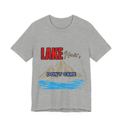 Lake Hair Don't Care Tee - Unisex T-Shirt for Nature Lovers, Outdoor Activities, Lake Trips, Gift for Him/Her, Vacation Essentials