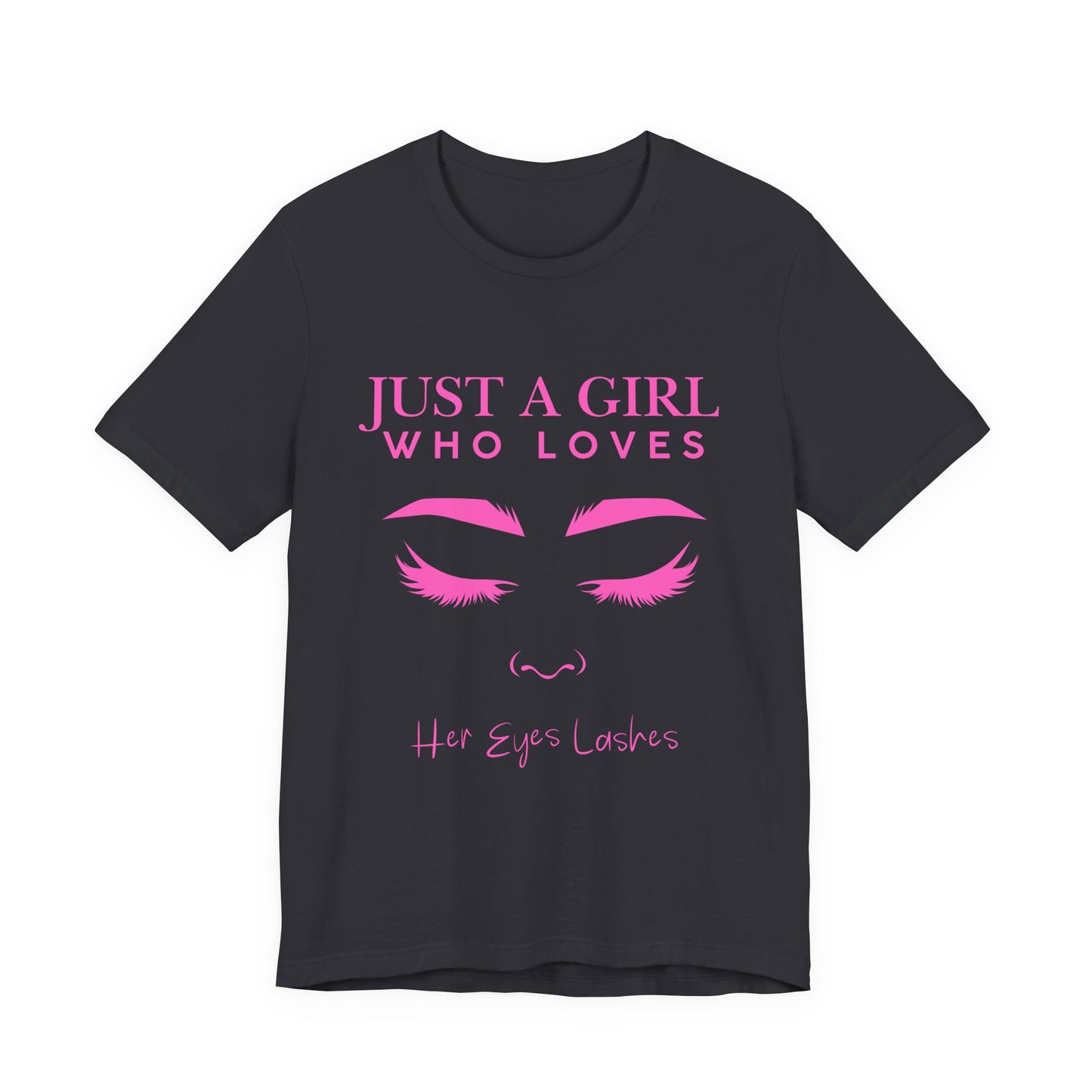 Just a Girl Who Loves Her Eyelashes Tee, Cute Graphic Shirt, Makeup Lover Gift, Beauty Enthusiast Top, Fun Fashion Tee, Birthday Gift