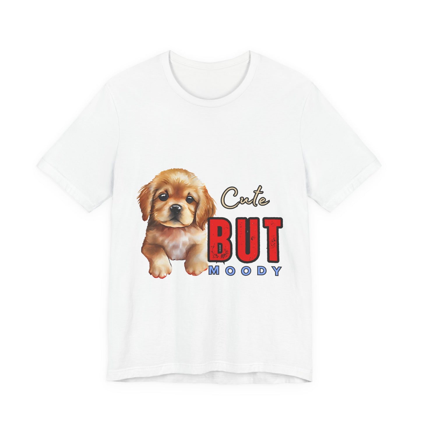 Cute But Moody Puppy T-Shirt, Dog Lover Gift, Unisex Casual Tee, Fun Pet Apparel, Birthday Gift for Animal Lovers
