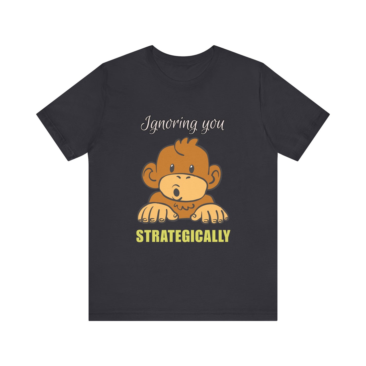 Ignoring You Strategically, Cute Monkey Humor Unisex Tee, Funny Shirt, Gift for Animal Lovers, Birthday Present, Casual Wear, Everyday Humor