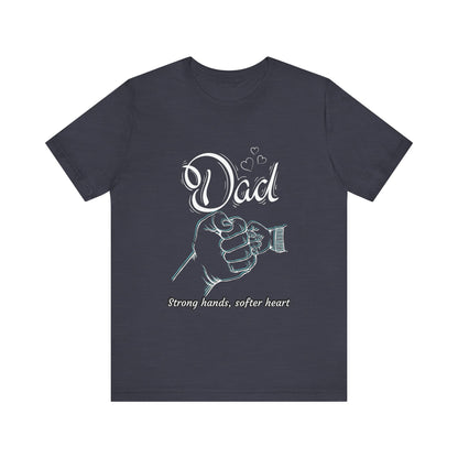 Dad Strong Hands, Softer Heart Tee | Unisex Father's Day Gift, Casual Wear, Family Reunion, Gift for Dad, Funny Dad Shirt