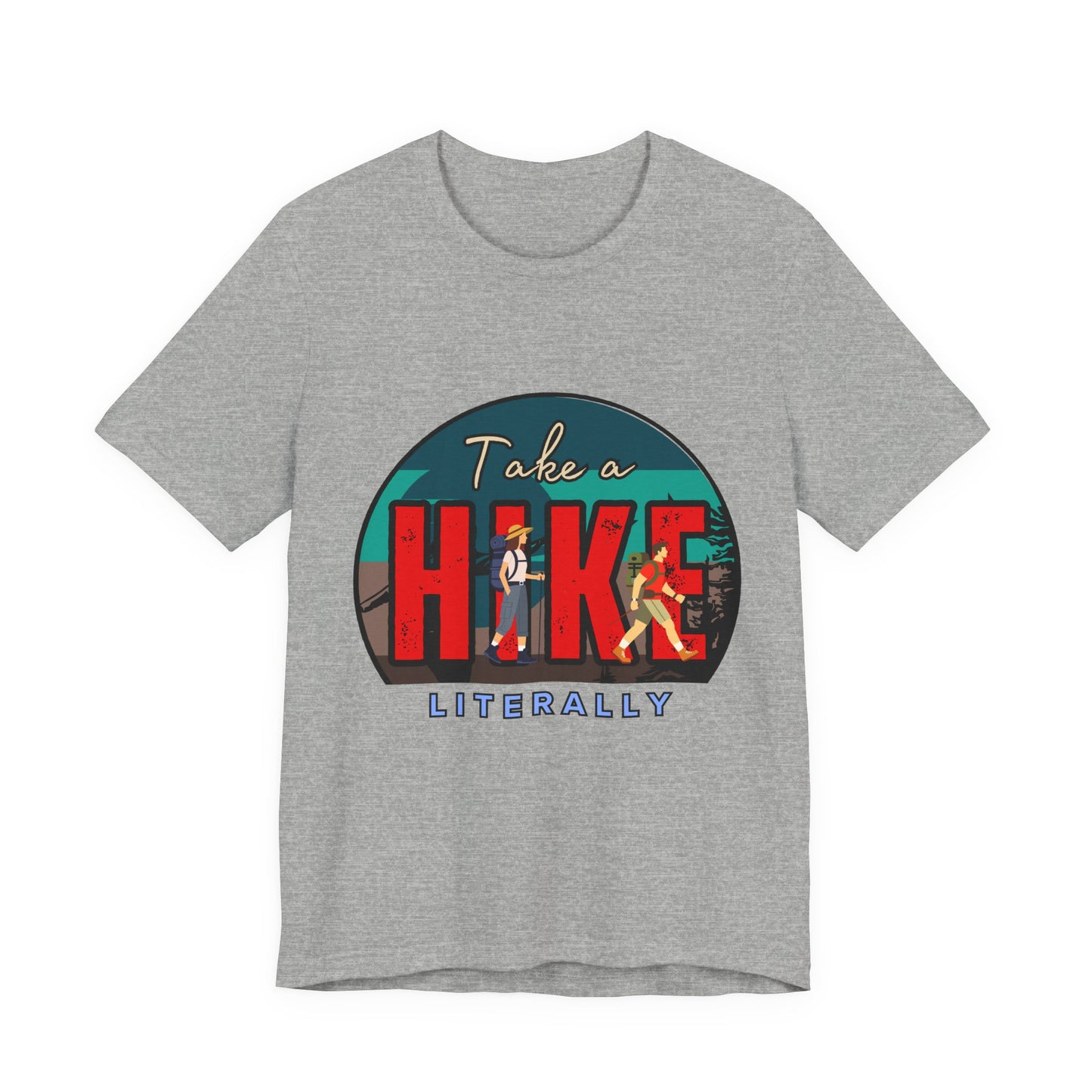 Literally Take a Hike Tee, Unisex Short Sleeve T-Shirt, Hiking Shirt, Outdoor Adventure Gift, Nature Lover Apparel, Casual Wear