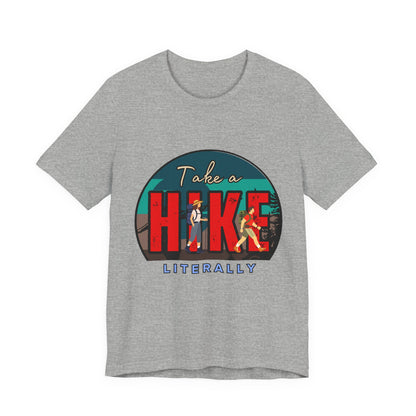 Literally Take a Hike Tee, Unisex Short Sleeve T-Shirt, Hiking Shirt, Outdoor Adventure Gift, Nature Lover Apparel, Casual Wear