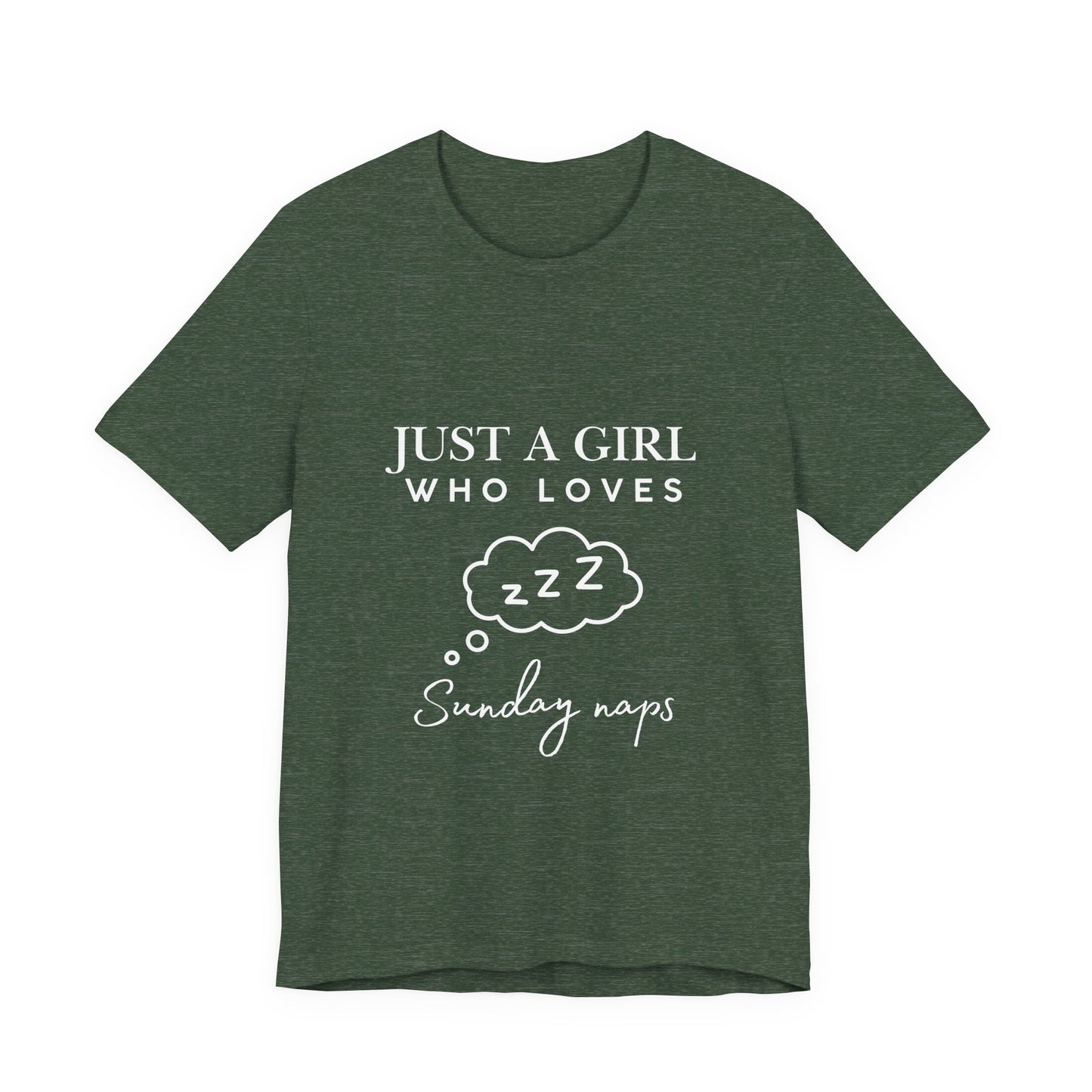 Just A Girl who loves Sunday Naps | Casual Comfort for Every Day, Graphic Tee, Summer Wear, Gift for Him or Her, Everyday Essentials, Casual Fashion