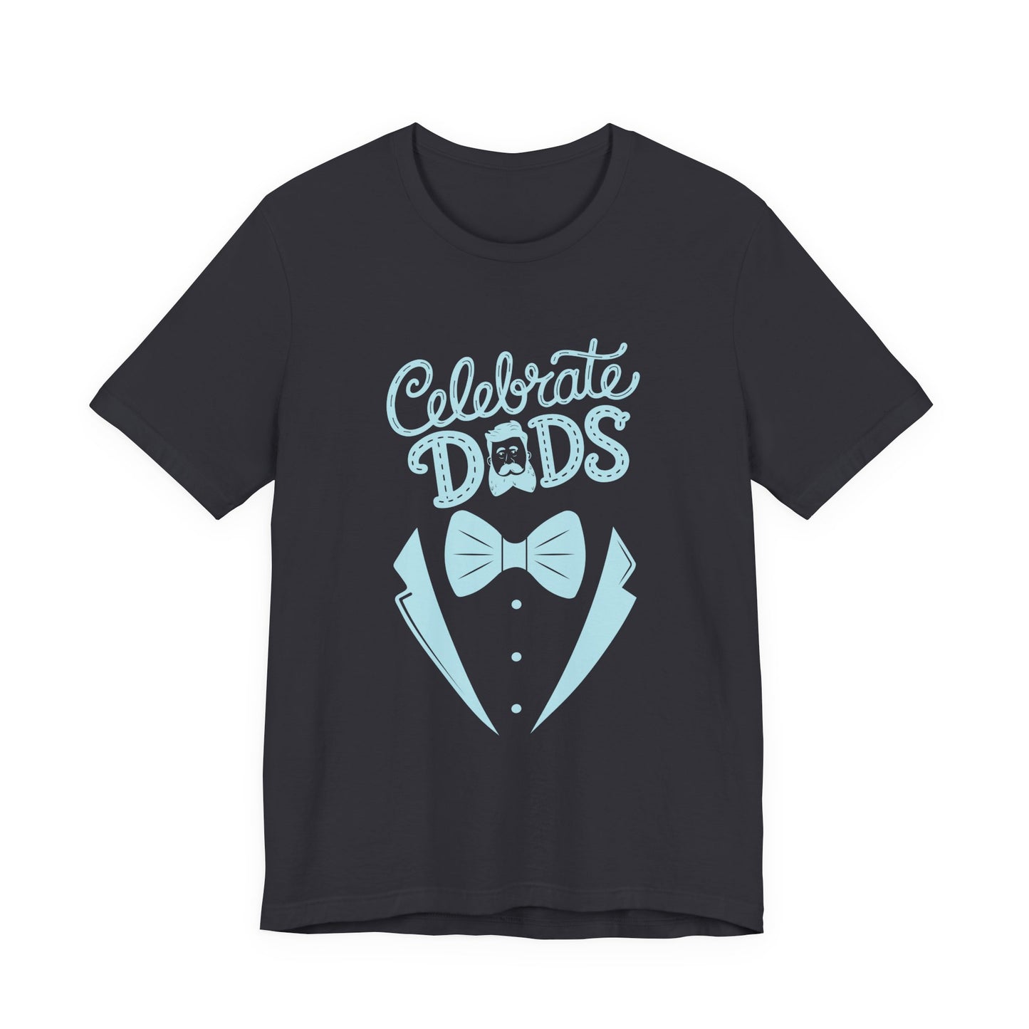 Celebrate Dads Unisex Jersey Tee – Perfect Gift for Father's Day, Casual Wear, Dad Appreciation, Birthday, Everyday Comfort