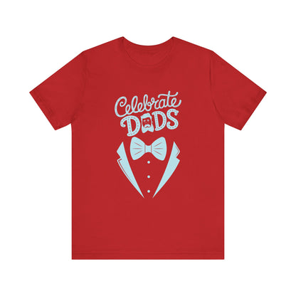 Celebrate Dads Unisex Jersey Tee – Perfect Gift for Father's Day, Casual Wear, Dad Appreciation, Birthday, Everyday Comfort
