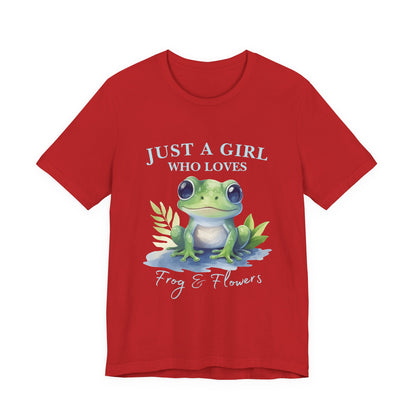 Frog Lover Tee, Just a Girl Who Loves Frog & Flowers, Cute Graphic T-Shirt, Nature Lover Gift, Spring Fashion, Animal Tee, Unique Apparel