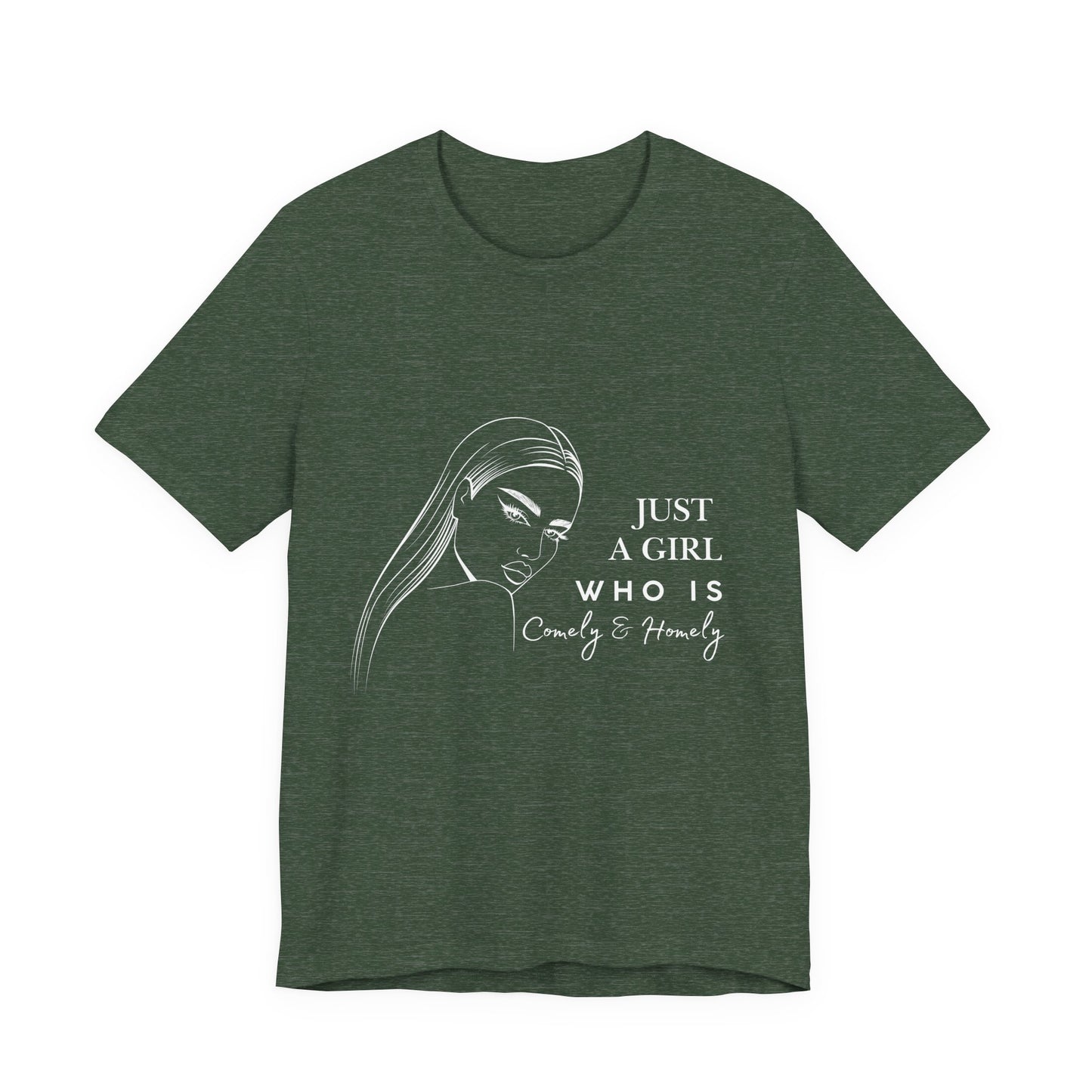 Stylish Unisex Tee - Just a Girl Who is Comely & Homely | Casual Wear, Gift for Her, Everyday Fashion, Trendy Apparel, Graphic Tee