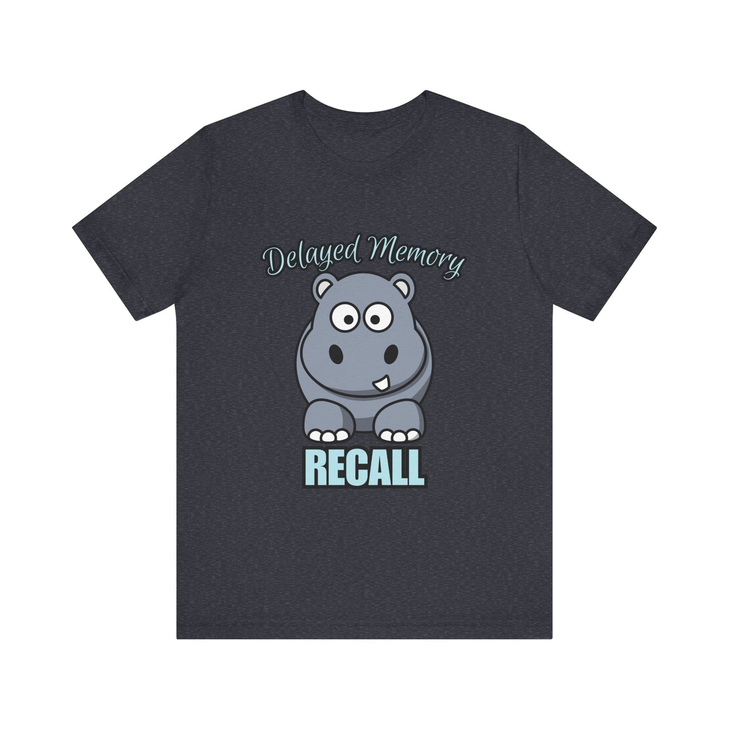 Delayed Memory Recall, Funny Hippo T-Shirt, Delayed Memory Tee, Gift for Memory Impairment Humor, Cute Animal Apparel, Unisex Jersey Tee