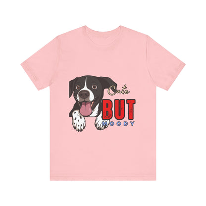 Cute But Moody Dog T-Shirt, Pet Lover Gift, Unisex Tee, Animal Fan Apparel, Dog Mom Shirt, Funny Graphic Tee