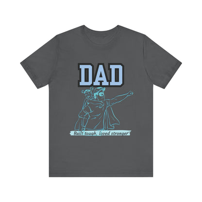 Dad Superhero Unisex Tee - Built Tough Loved Stronger, Birthday Gift for Dad, Father's Day Shirt, Casual Wear, Gift for Dads