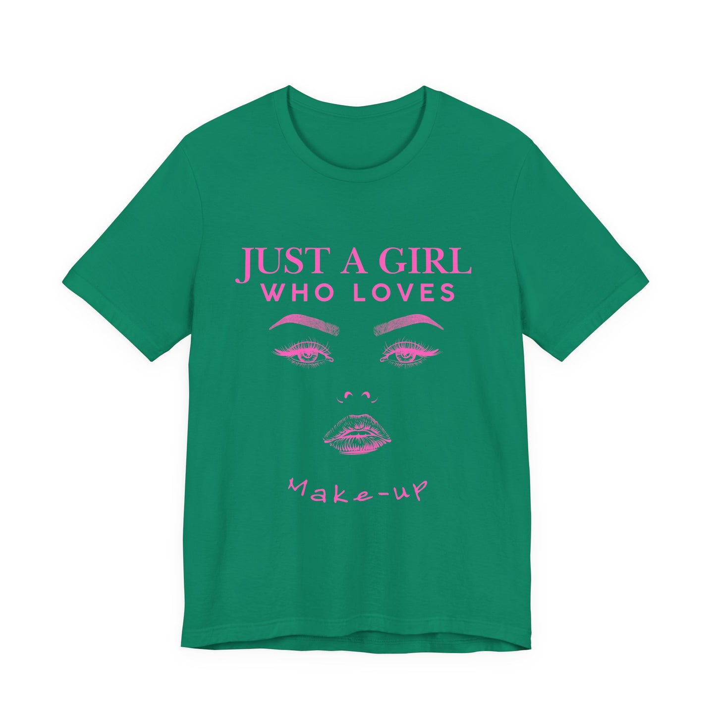 Just a Girl Who Loves Makeup T-shirt, Makeup Lover Shirt, Gift for Friends, Fashion Tee, Birthday Gift, Casual Wear