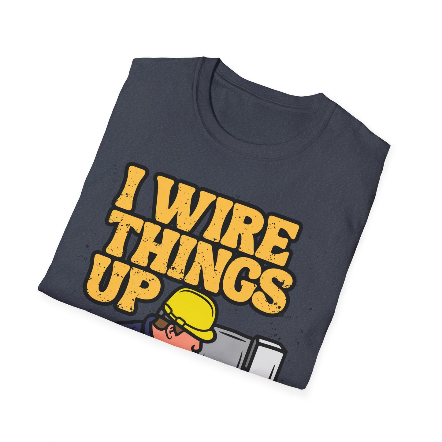 Funny Electrician T-Shirt, I Wire Things Up Shirt, Gift for Electricians, Humor Tee, Unisex Graphic Tee
