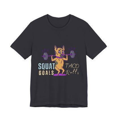 Funny Fitness T-Shirt | Squat Goals Taco Rolls Tee | Gym Humor Shirt, Workout Gift, Unisex Activewear, Fitness Motivation