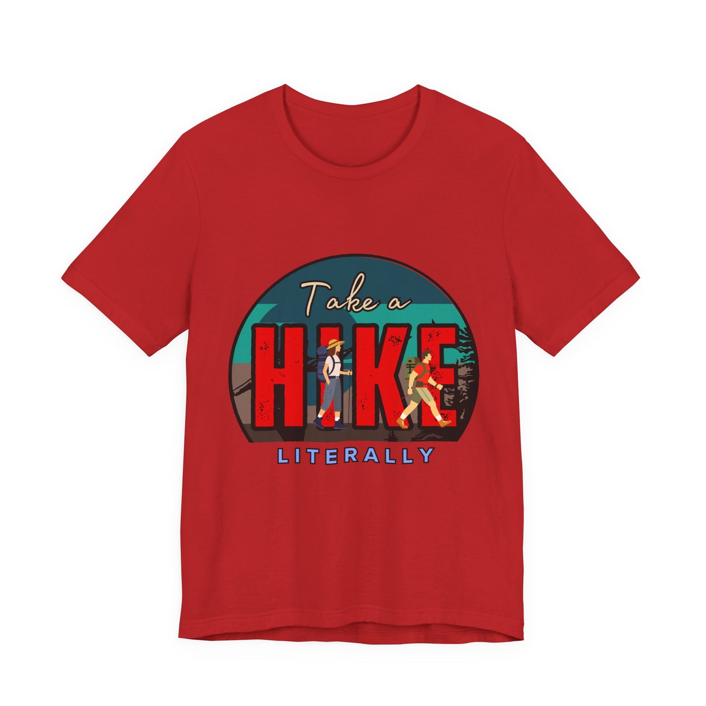 Literally Take a Hike Tee, Unisex Short Sleeve T-Shirt, Hiking Shirt, Outdoor Adventure Gift, Nature Lover Apparel, Casual Wear
