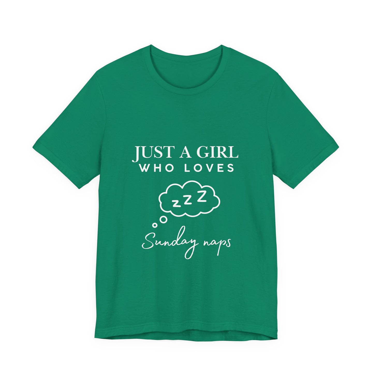 Just A Girl who loves Sunday Naps | Casual Comfort for Every Day, Graphic Tee, Summer Wear, Gift for Him or Her, Everyday Essentials, Casual Fashion