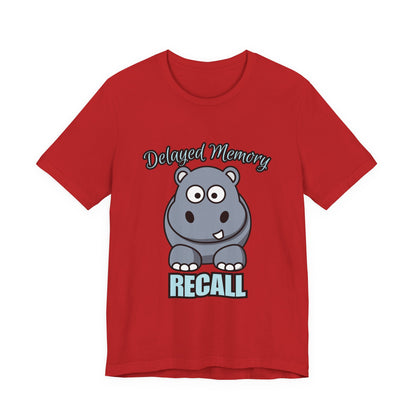 Delayed Memory Recall, Funny Hippo T-Shirt, Delayed Memory Tee, Gift for Memory Impairment Humor, Cute Animal Apparel, Unisex Jersey Tee