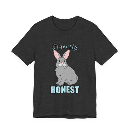 Fluently Honest Bunny Tee | Funny Animal T-Shirt, Unisex Graphic Tee, Cute Rabbit Shirt, Gift for Animal Lovers, Easter Gift